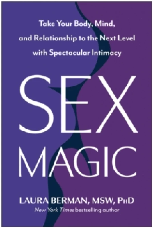 Image of Sex Magic : Take Your Body, Mind, and Relationship to the Next Level with Spectacular Intimacy Hardback