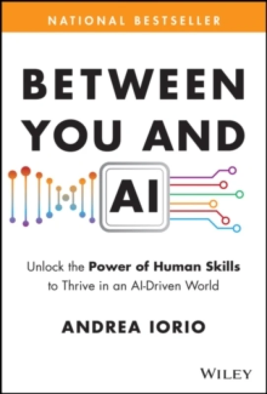 Image of Between You and AI : Unlock the Power of Human Skills to Thrive in an AI-Driven World Hardback