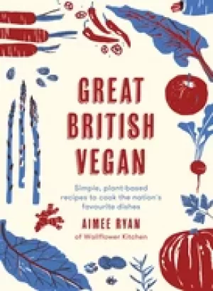 Image of great british vegan simple plant based recipes to cook the nations favouri
