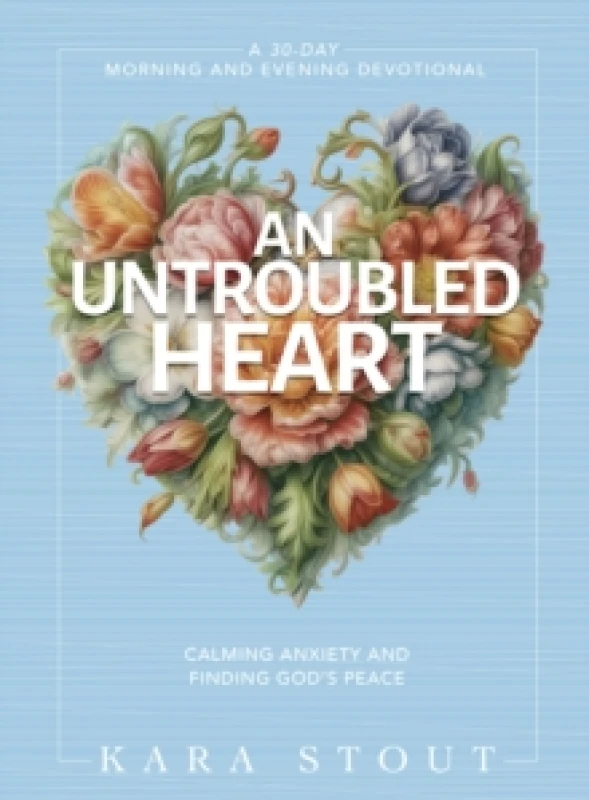 Image of An Untroubled Heart. Hardback. By Kara Stout Books