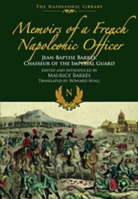 Image of Memoirs of a French Napoleonic Officer : Jean-Baptiste Barres, Chasseur of the Imperial Guard Paperback / softback