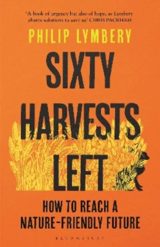 Image of Sixty Harvests Left : How to Reach a Nature-Friendly Future Paperback / softback