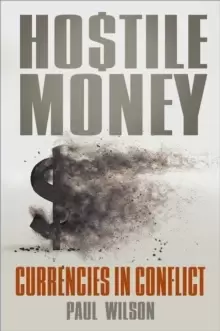 Image of Hostile Money : Currencies in Conflict