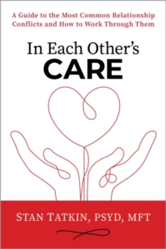 Image of In Each Other's Care : A Guide to the Most Common Relationship Conflicts and How to Work Through Them Paperback / softback