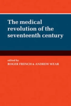 Image of The Medical Revolution of the Seventeenth Century by Roger French Paperback