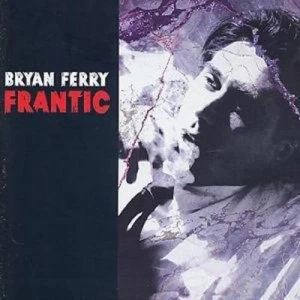 Image of Frantic by Bryan Ferry CD Album