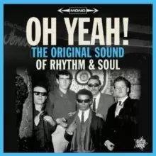 Image of Oh Yeah! The Original Sound of Rhythm & Soul