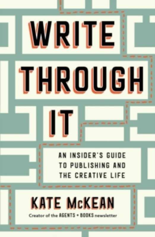 Image of Write Through It : An Insider's Guide to Publishing and the Creative Life Hardback