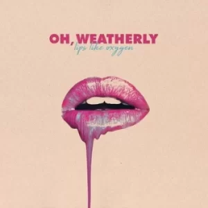 Image of Lips Like Oxygen by Oh, Weatherly Vinyl Album