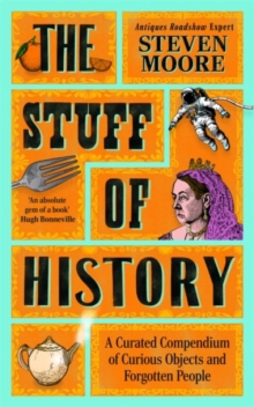 Image of The Stuff of History : A Curated Compendium of Curious Objects and Forgotten People Hardback