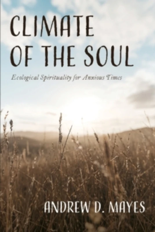 Image of Climate of the Soul : Ecological Spirituality for Anxious Times Paperback / softback
