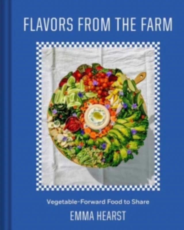 Image of Flavors from the Field : Vegetable-Forward Cookery to Share with Friends & Family Hardback