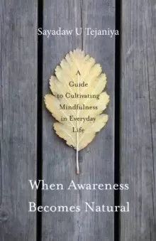 Image of When Awareness Becomes Natural : A Guide to Cultivating Mindfulness in Everyday Life