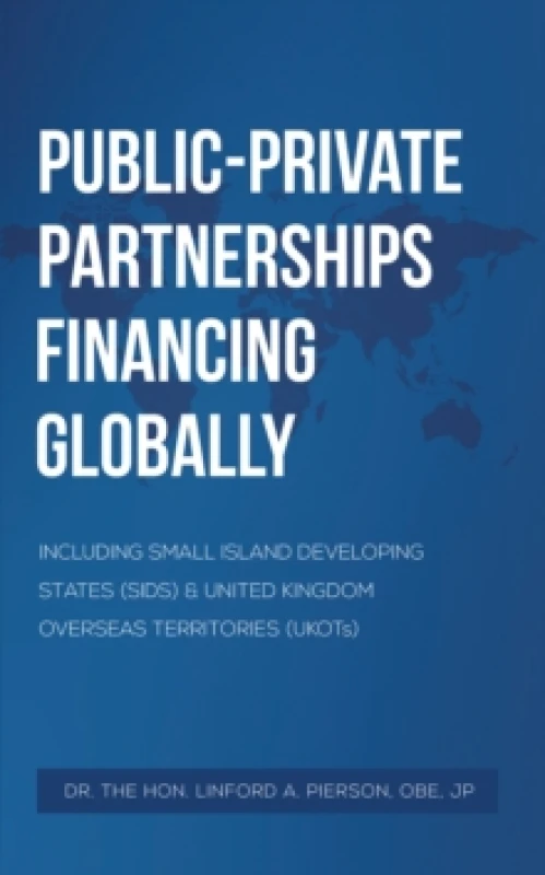 Image of Public-Private Partnerships Financing Globally. Hardback. By Linford A Pierson Books