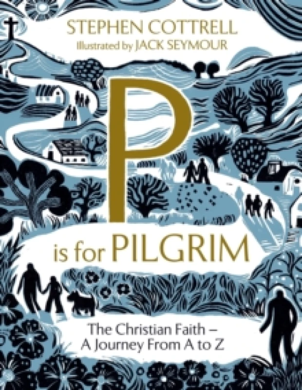 Image of P is for Pilgrim : The Christian Faith - A Journey from A to Z Hardback