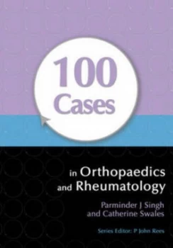 Image of 100 Cases in Orthopaedics and Rheumatology by Parminder J Singh Paperback