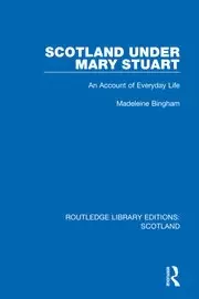 Image of Scotland Under Mary Stuart An Account of Everyday Life