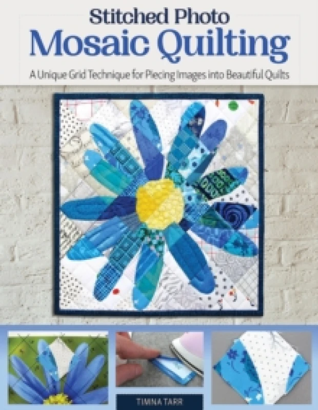 Image of Stitched Photo Mosaic Quilting : A Unique Grid Technique for Piecing Images into Beautiful Quilts Paperback / softback