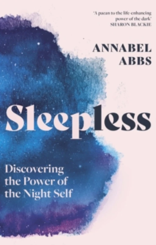Image of Sleepless : Discovering the Power of the Night Self Hardback