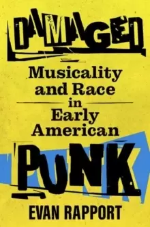 Image of Damaged : Musicality and Race in Early American Punk