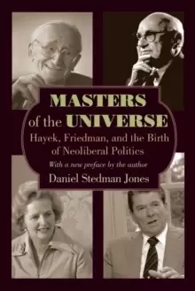 Image of Masters of the Universe : Hayek, Friedman, and the Birth of Neoliberal Politics - Updated Edition