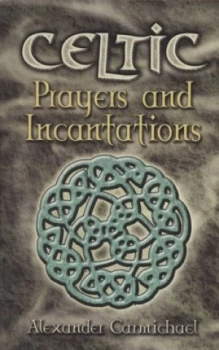 Image of Celtic Prayers and Incantations by Alexander Carmichael Book