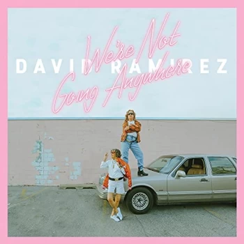 Image of David Ramirez - WeRe Not Going Anywhere Vinyl
