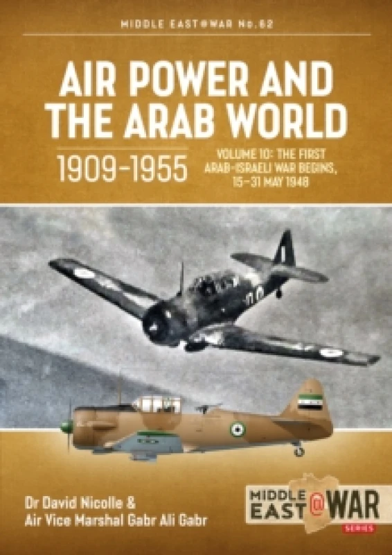 Image of Air Power and the Arab World, 1909-1955 : Volume 10: The First Arab-Israeli War Begins, 15-31 May 1948 Paperback / softback