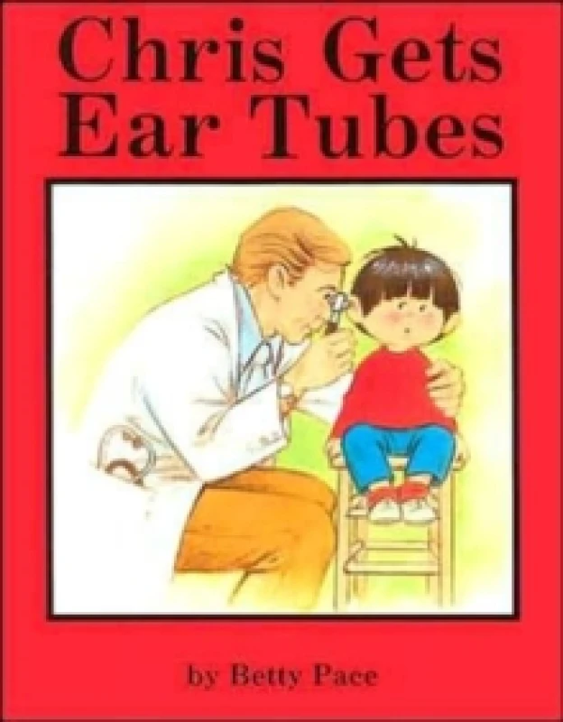 Image of Chris Gets Ear Tubes by Betty Pace Book
