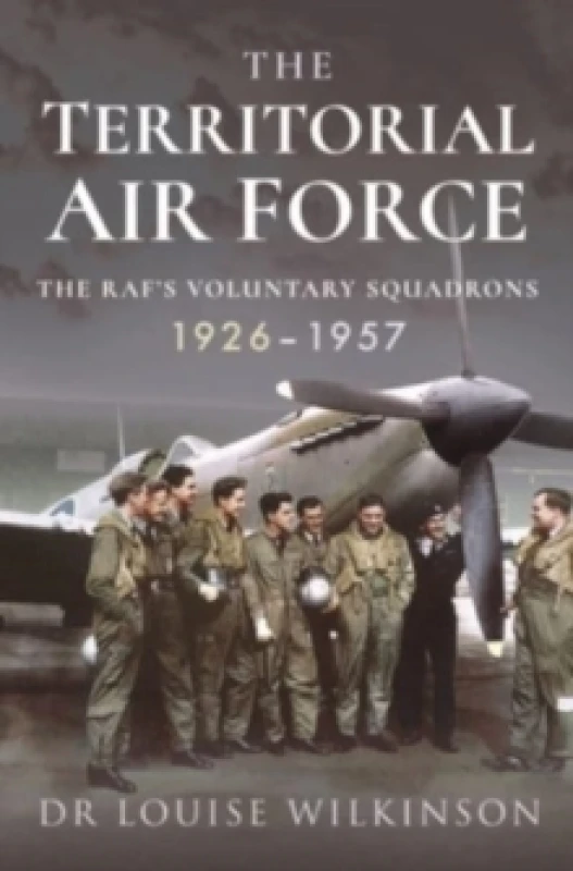 Image of The Territorial Air Force : The RAF's Voluntary Squadrons, 1926 1957 Paperback / softback