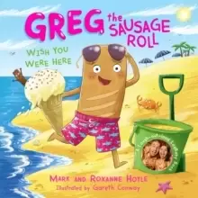 Image of Greg the Sausage Roll: Wish You Were Here