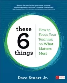 Image of These 6 Things : How to Focus Your Teaching on What Matters Most