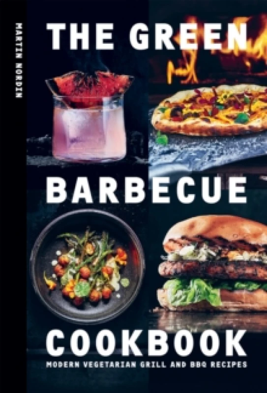 Image of The Green Barbecue Cookbook : Modern Vegetarian Grill and BBQ Recipes Hardback