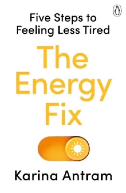 Image of The Energy Fix : Five Steps to Feeling Less Tired Paperback / softback