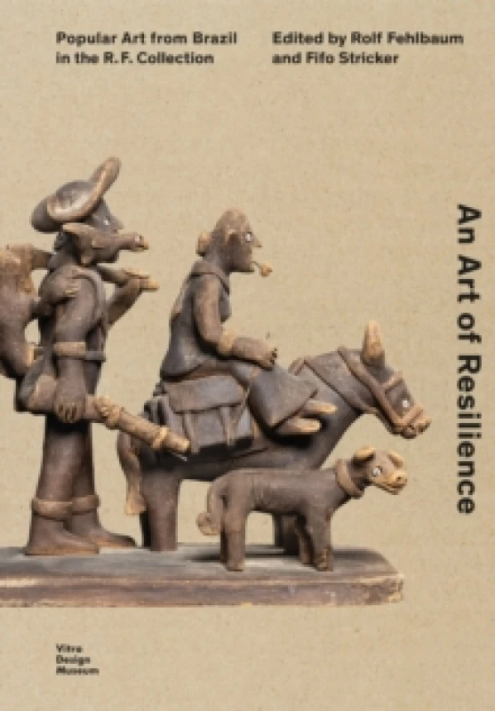 Image of An Art of Resilience : Popular Art from Brazil in the R.F. Collection Paperback / softback