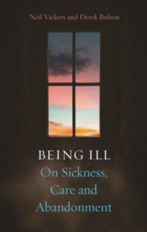 Image of Being Ill : On Sickness, Care and Abandonment Hardback