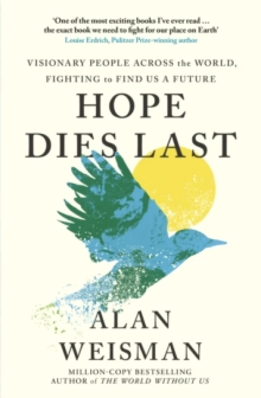 Image of Hope Dies Last : Visionary People Across the World, Fighting to Find Us a Future Hardback