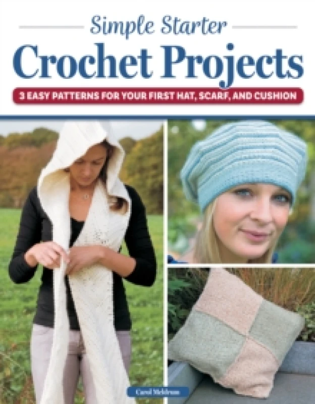 Image of Simple Starter Crochet Projects : 3 Easy Patterns for Your First Hat, Scarf, and Cushion Paperback / softback