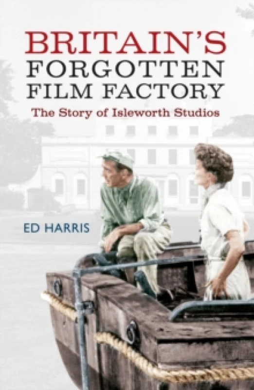 Image of Britain's Forgotten Film Factory : The Story of Isleworth Studios Paperback / softback