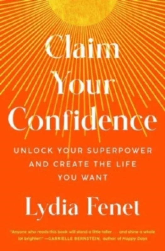 Image of Claim Your Confidence : Unlock Your Superpower and Create the Life You Want Paperback / softback