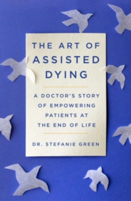 Image of This Is Assisted Dying : A Doctor's Story of Empowering Patients at the End of Life Hardback
