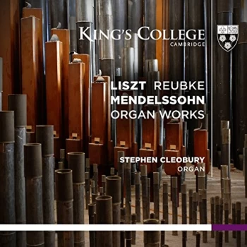 Image of Stephen Cleobury - Liszt/Reubke/Mendelssohn: Organ Works CD