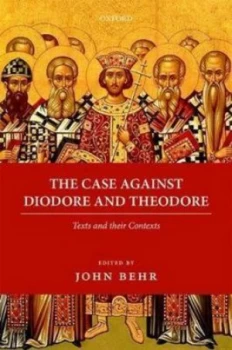 Image of The Case against Diodore and Theodore by John Behr Paperback