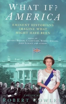 Image of What If America by Robert Cowley Hardback