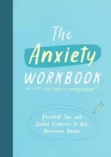 Image of The Anxiety Workbook : Practical Tips and Guided Exercises to Help You Overcome Anxiety
