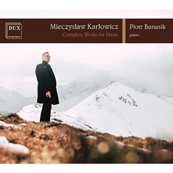 Image of Piotr Banasik - Mieczyslaw Karlowicz: Complete Works for Piano CD