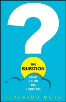 Image of The Question : Find Your True Purpose