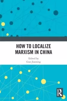 Image of How to Localize Marxism in China