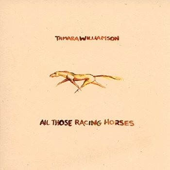 Image of Tamara Williamson - All Those Racing Horses CD
