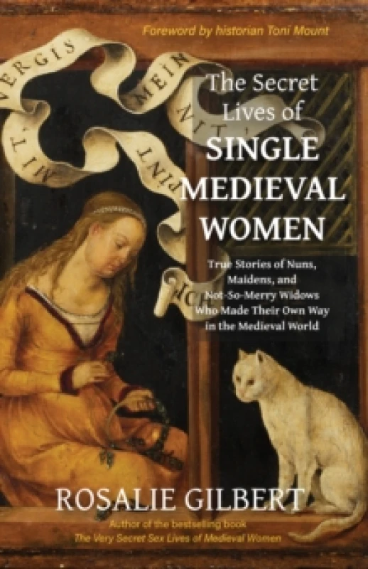 Image of The Secret Lives of Single Medieval Women : True Stories of Nuns, Maidens and Not-So-Merry Widows Who Made Their Own Way in the Medieval World Paperba